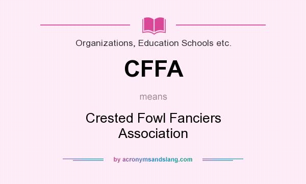 What does CFFA mean? It stands for Crested Fowl Fanciers Association