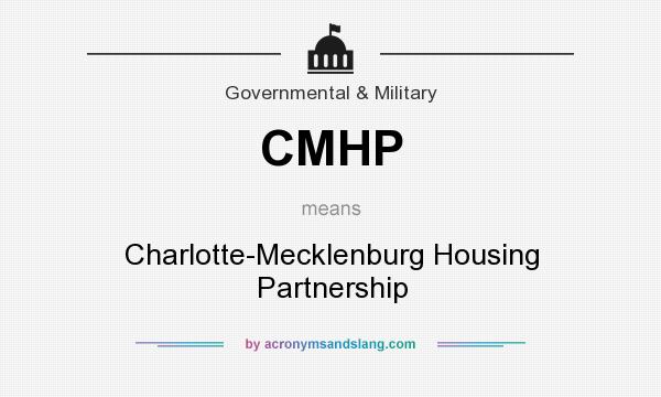 What does CMHP mean? It stands for Charlotte-Mecklenburg Housing Partnership
