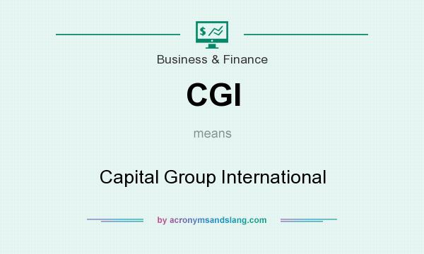 What does CGI mean? It stands for Capital Group International