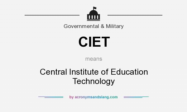 What does CIET mean? It stands for Central Institute of Education Technology