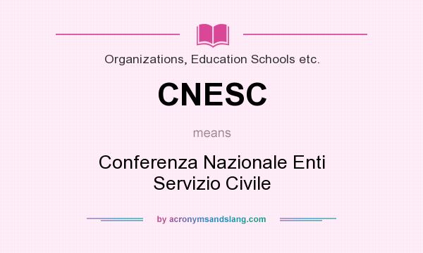 What does CNESC mean? It stands for Conferenza Nazionale Enti Servizio Civile