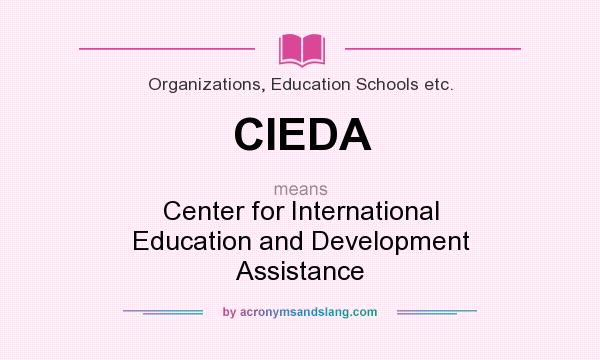 What does CIEDA mean? It stands for Center for International Education and Development Assistance