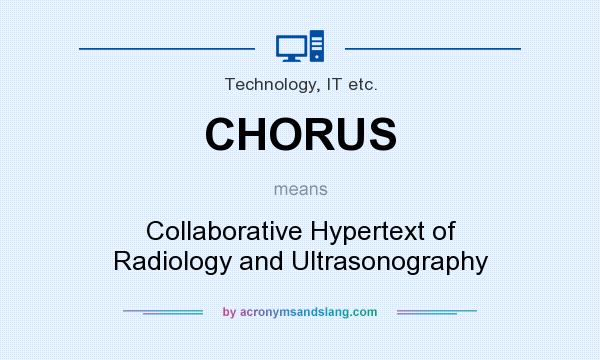 What does CHORUS mean? It stands for Collaborative Hypertext of Radiology and Ultrasonography