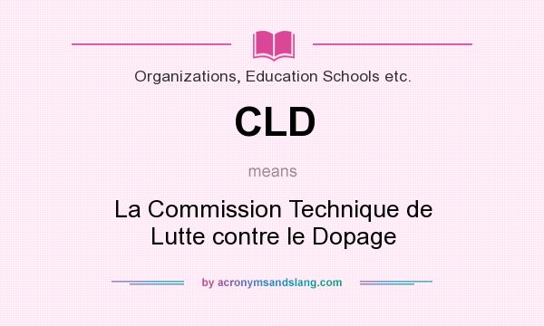 What does CLD mean? It stands for La Commission Technique de Lutte contre le Dopage