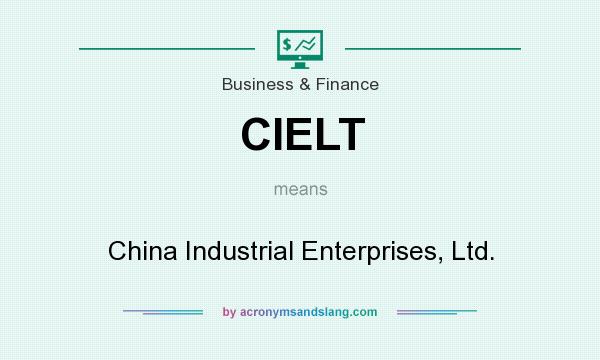 What does CIELT mean? It stands for China Industrial Enterprises, Ltd.