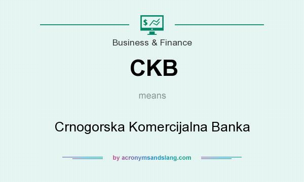 What does CKB mean? It stands for Crnogorska Komercijalna Banka