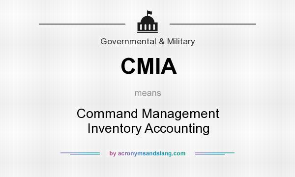 What does CMIA mean? It stands for Command Management Inventory Accounting