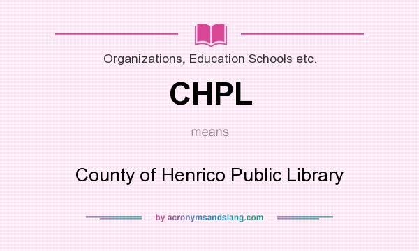 What does CHPL mean? It stands for County of Henrico Public Library