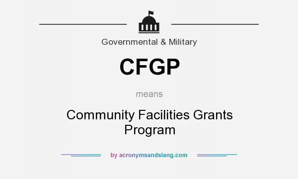 What does CFGP mean? It stands for Community Facilities Grants Program