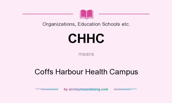 What does CHHC mean? It stands for Coffs Harbour Health Campus