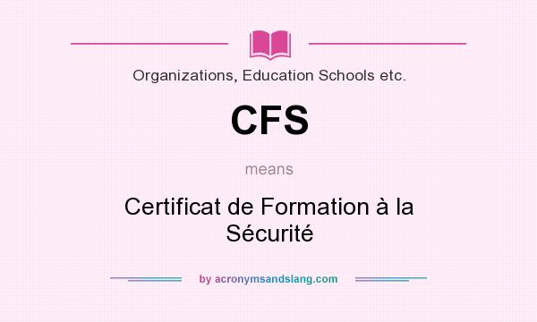 What does CFS mean? It stands for Certificat de Formation à la Sécurité