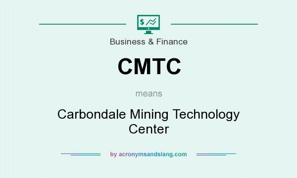 What does CMTC mean? It stands for Carbondale Mining Technology Center