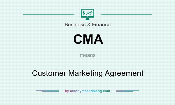 What does CMA mean? It stands for Customer Marketing Agreement