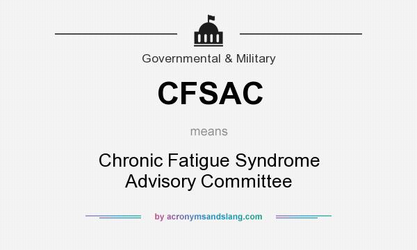 What does CFSAC mean? It stands for Chronic Fatigue Syndrome Advisory Committee
