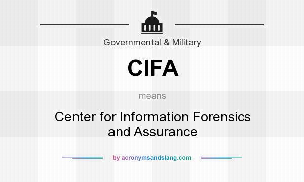 What does CIFA mean? It stands for Center for Information Forensics and Assurance