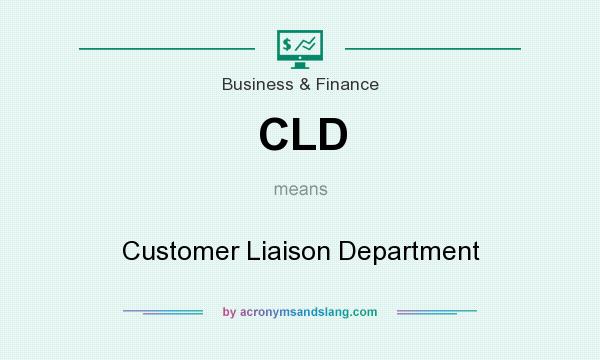 What does CLD mean? It stands for Customer Liaison Department