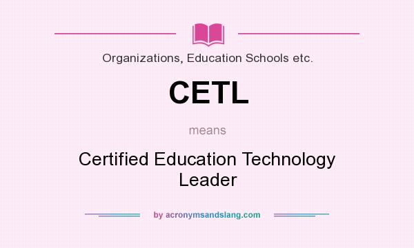 What does CETL mean? It stands for Certified Education Technology Leader