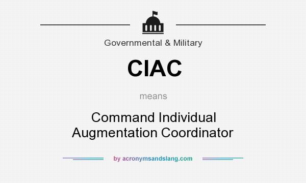 What does CIAC mean? It stands for Command Individual Augmentation Coordinator