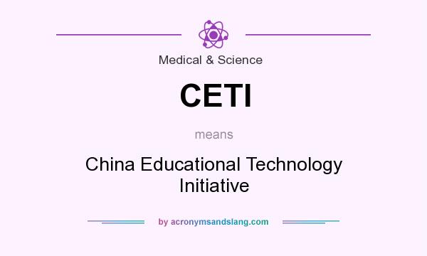 What does CETI mean? It stands for China Educational Technology Initiative