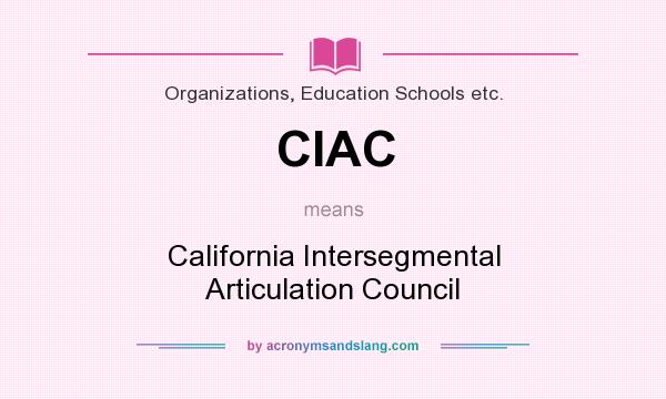 What does CIAC mean? It stands for California Intersegmental Articulation Council