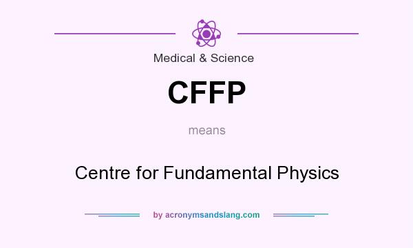 What does CFFP mean? It stands for Centre for Fundamental Physics