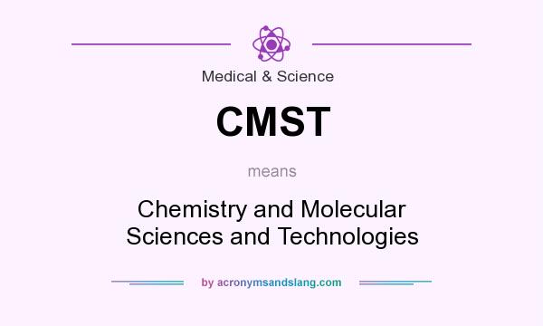 What does CMST mean? It stands for Chemistry and Molecular Sciences and Technologies
