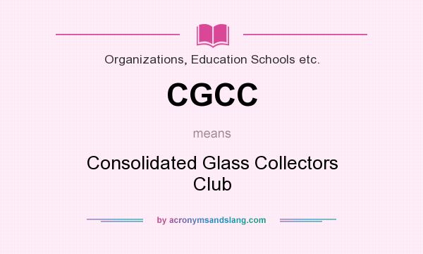 What does CGCC mean? It stands for Consolidated Glass Collectors Club