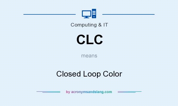 What does CLC mean? It stands for Closed Loop Color