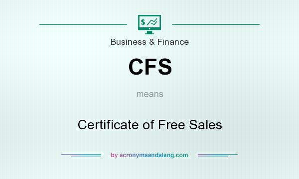What does CFS mean? It stands for Certificate of Free Sales
