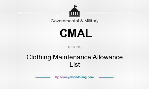 What does CMAL mean? It stands for Clothing Maintenance Allowance List