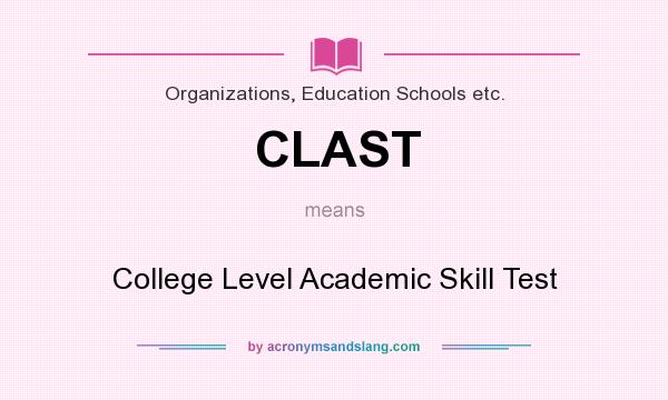 What does CLAST mean? It stands for College Level Academic Skill Test