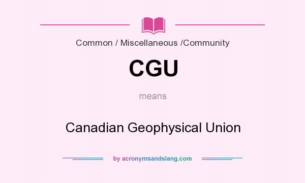 What does CGU mean? It stands for Canadian Geophysical Union