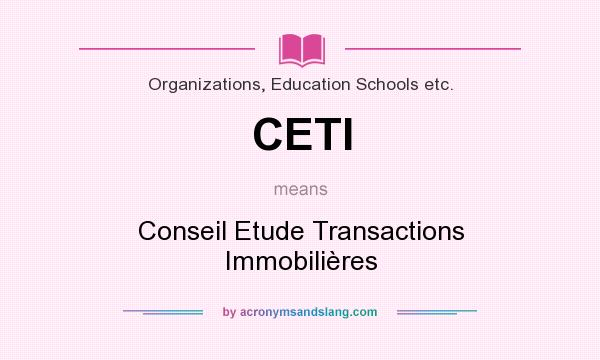 What does CETI mean? It stands for Conseil Etude Transactions Immobilières