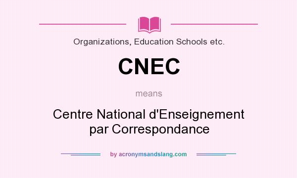What does CNEC mean? It stands for Centre National d`Enseignement par Correspondance