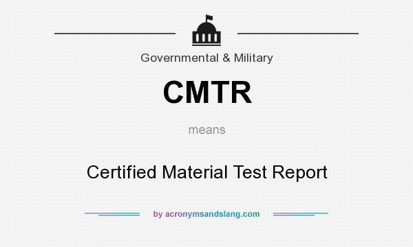 What does CMTR mean? It stands for Certified Material Test Report