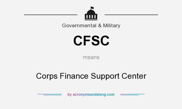 What does CFSC mean? It stands for Corps Finance Support Center