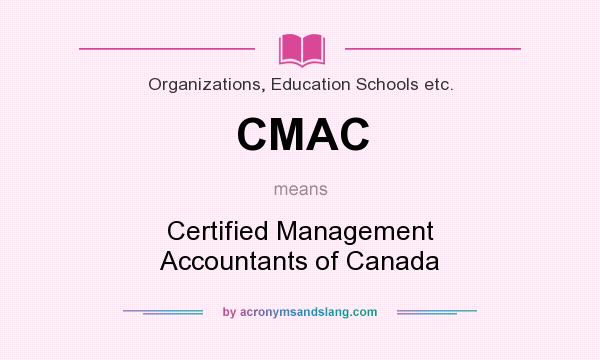 What does CMAC mean? It stands for Certified Management Accountants of Canada
