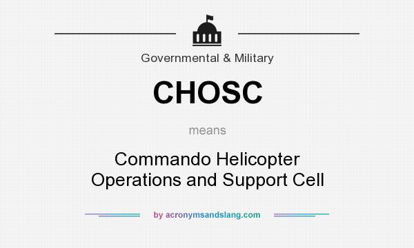 What does CHOSC mean? It stands for Commando Helicopter Operations and Support Cell