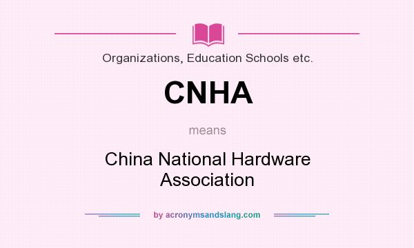 What does CNHA mean? It stands for China National Hardware Association