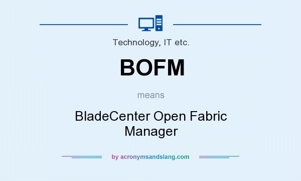 What does BOFM mean? It stands for BladeCenter Open Fabric Manager
