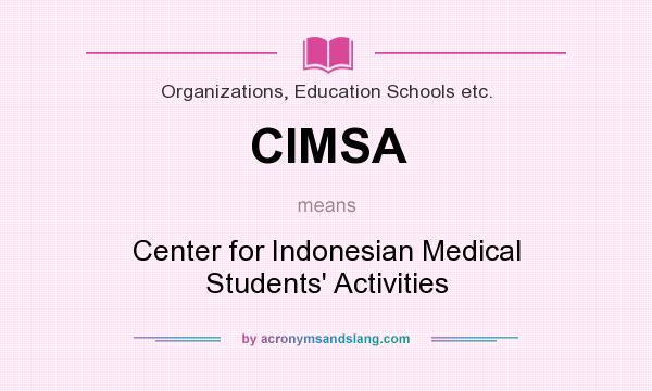 What does CIMSA mean? It stands for Center for Indonesian Medical Students` Activities