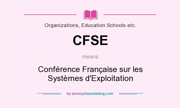 What does CFSE mean? It stands for Conférence Française sur les Systèmes d`Exploitation