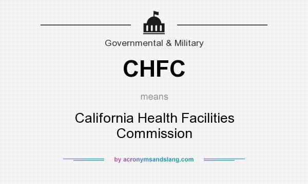 What does CHFC mean? It stands for California Health Facilities Commission