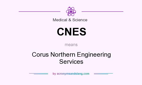 What does CNES mean? It stands for Corus Northern Engineering Services