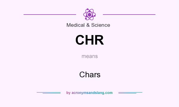 What does CHR mean? It stands for Chars