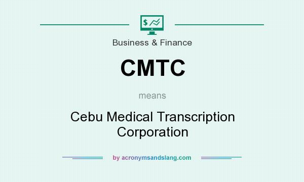 What does CMTC mean? It stands for Cebu Medical Transcription Corporation