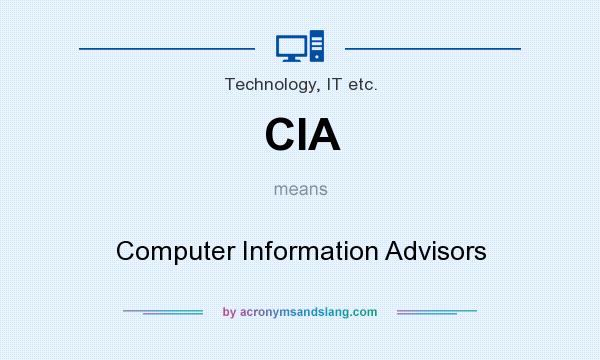 What does CIA mean? It stands for Computer Information Advisors