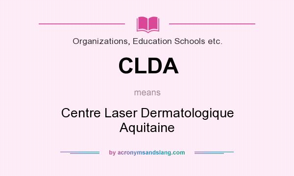 What does CLDA mean? It stands for Centre Laser Dermatologique Aquitaine