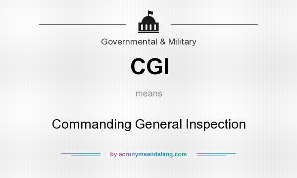 What does CGI mean? It stands for Commanding General Inspection