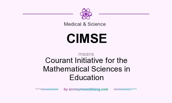 What does CIMSE mean? It stands for Courant Initiative for the Mathematical Sciences in Education